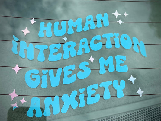 Human Interaction Gives Me Anxiety - Vinyl Car Decal